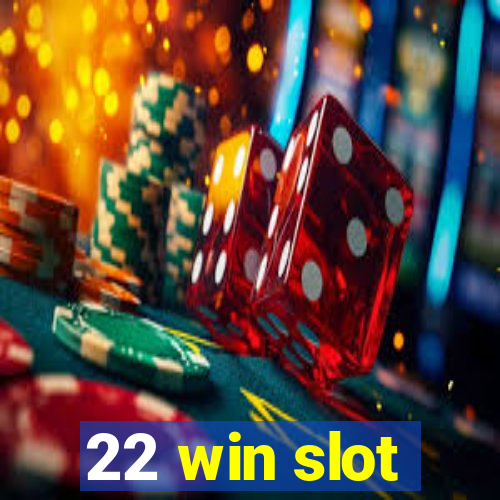 22 win slot