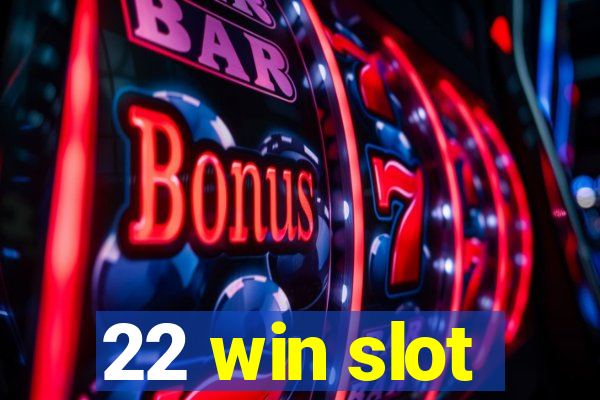 22 win slot