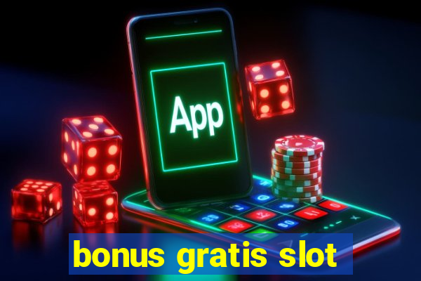 bonus gratis slot