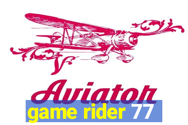 game rider 77