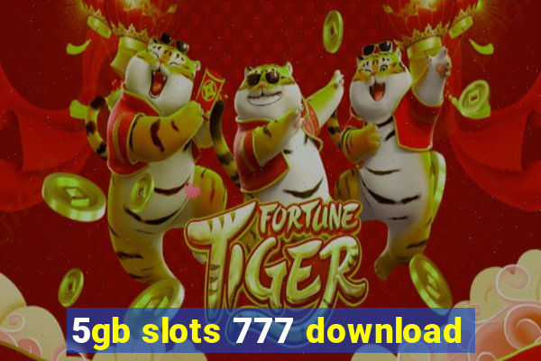 5gb slots 777 download