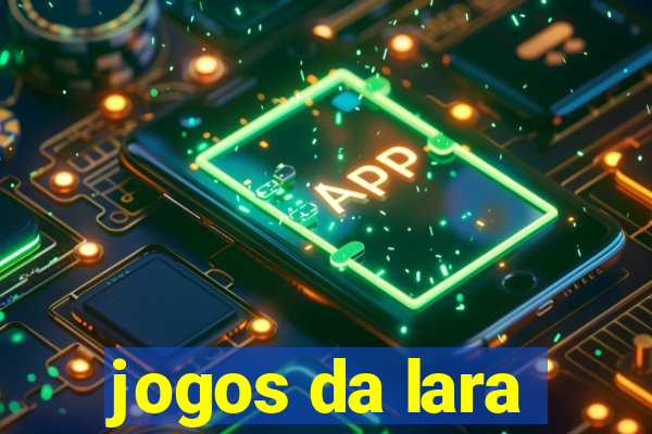 jogos da lara