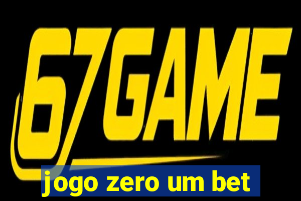 jogo zero um bet