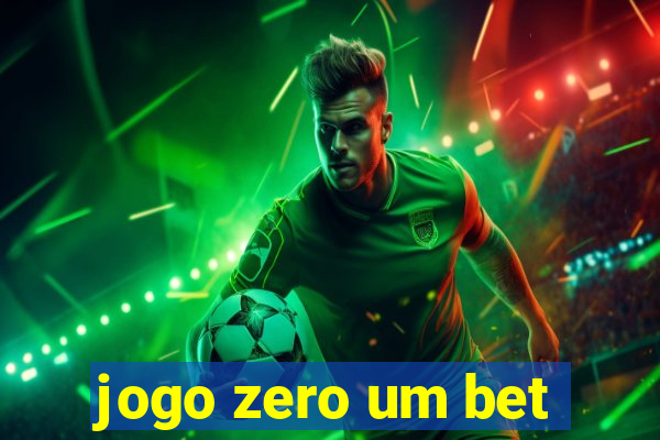 jogo zero um bet