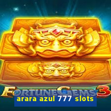 arara azul 777 slots