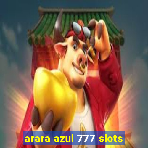 arara azul 777 slots