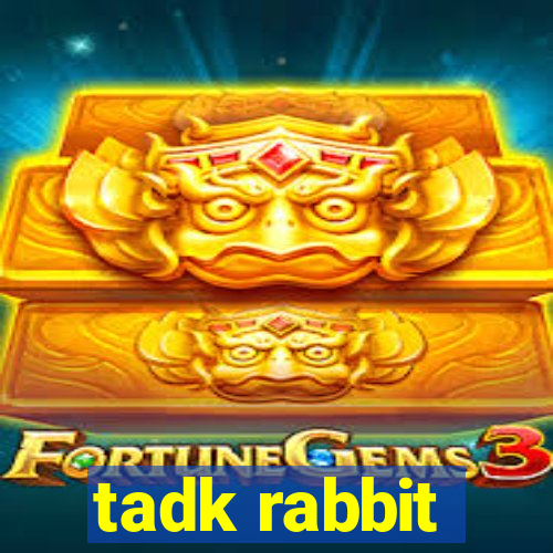 tadk rabbit