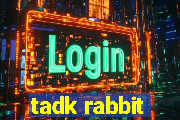 tadk rabbit