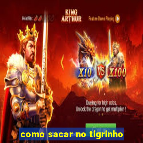 como sacar no tigrinho