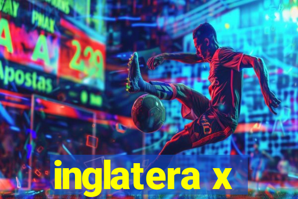 inglatera x