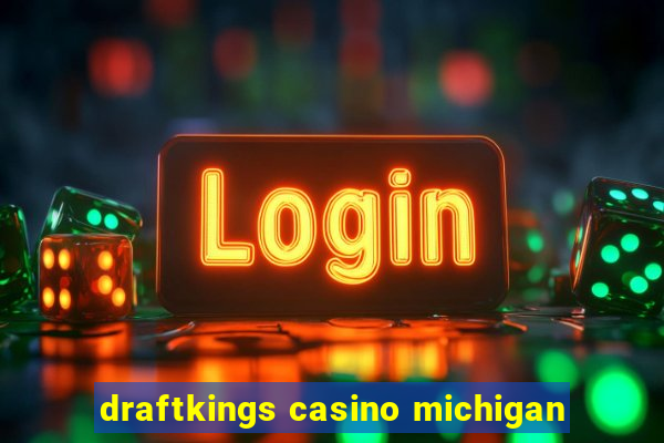 draftkings casino michigan