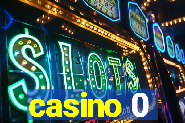 casino 0