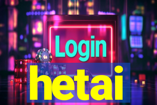 hetai