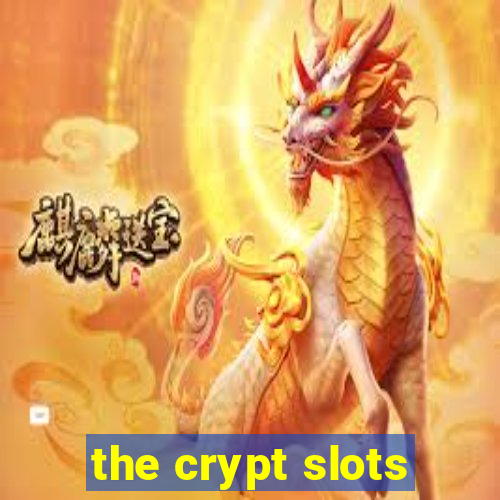 the crypt slots