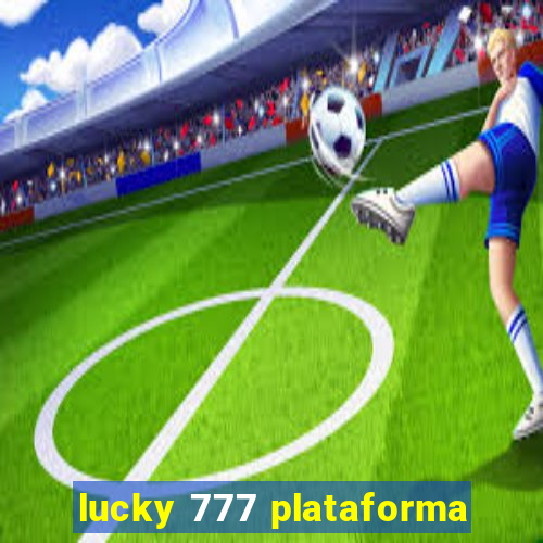 lucky 777 plataforma