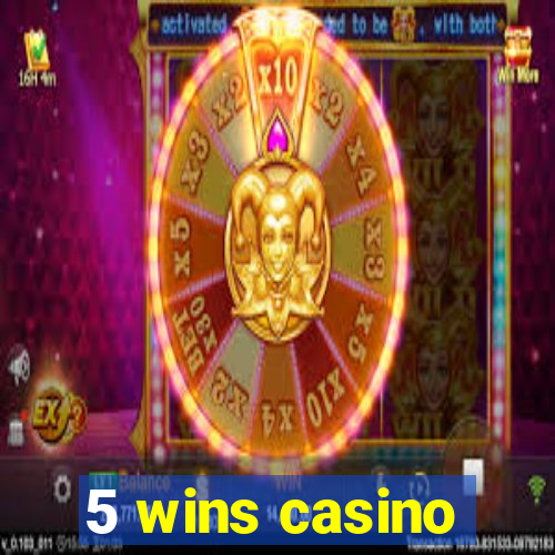 5 wins casino