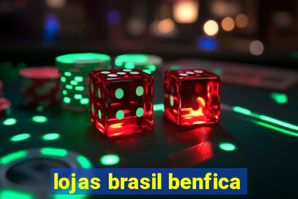 lojas brasil benfica