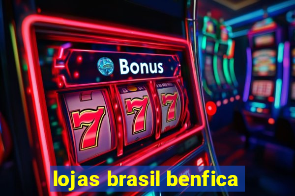 lojas brasil benfica