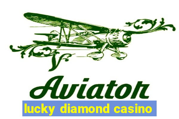 lucky diamond casino