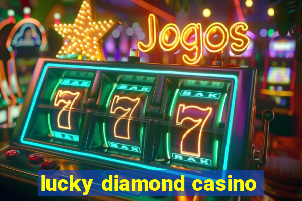 lucky diamond casino