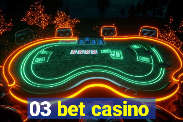 03 bet casino