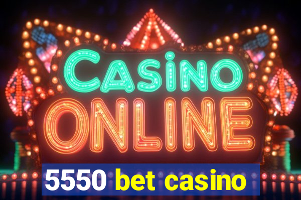 5550 bet casino