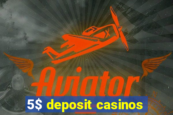 5$ deposit casinos