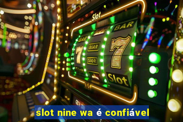 slot nine wa é confiável