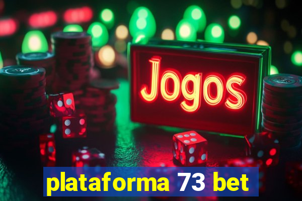 plataforma 73 bet