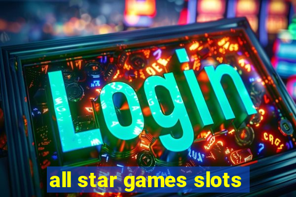 all star games slots