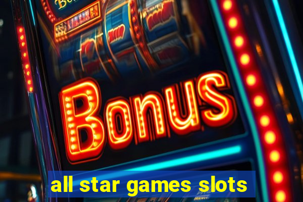 all star games slots