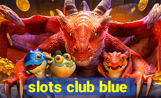 slots club blue