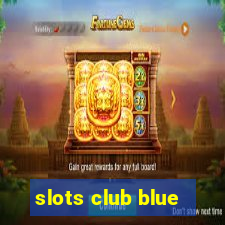 slots club blue