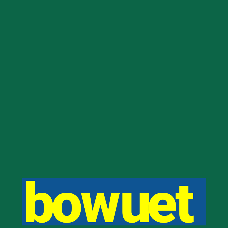 bowuet