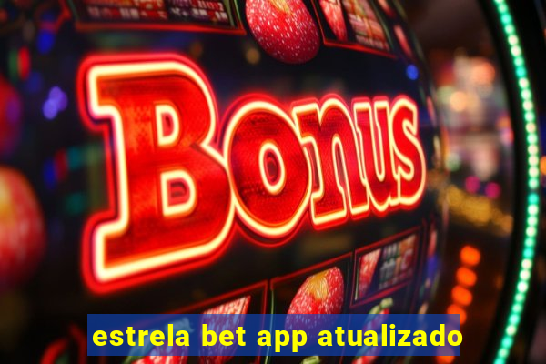 estrela bet app atualizado