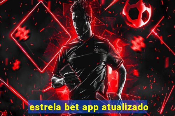 estrela bet app atualizado