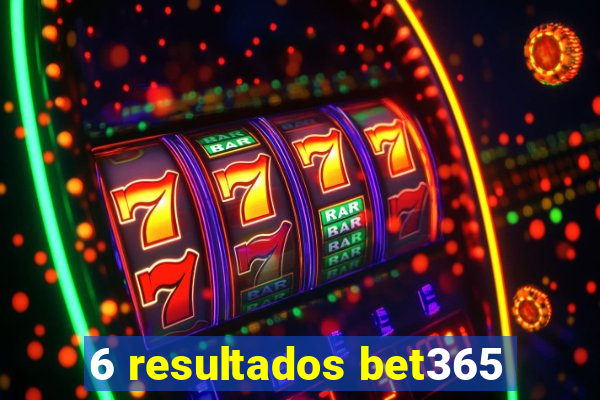 6 resultados bet365