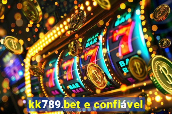 kk789.bet e confiável