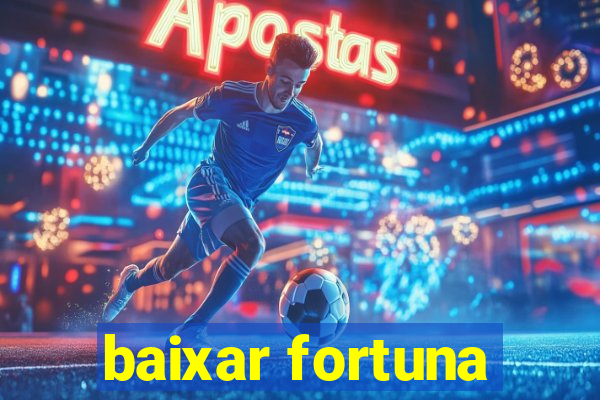 baixar fortuna