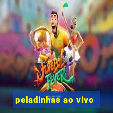 peladinhas ao vivo