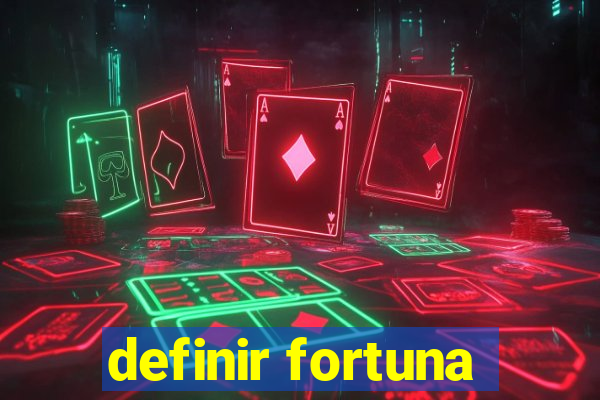 definir fortuna