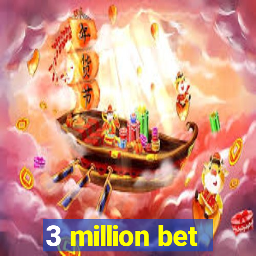 3 million bet