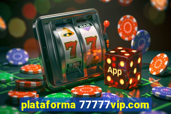 plataforma 77777vip.com