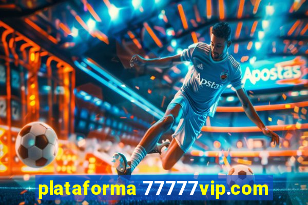 plataforma 77777vip.com