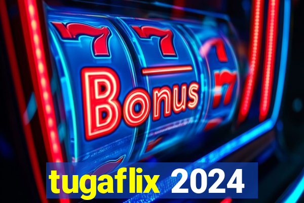 tugaflix 2024