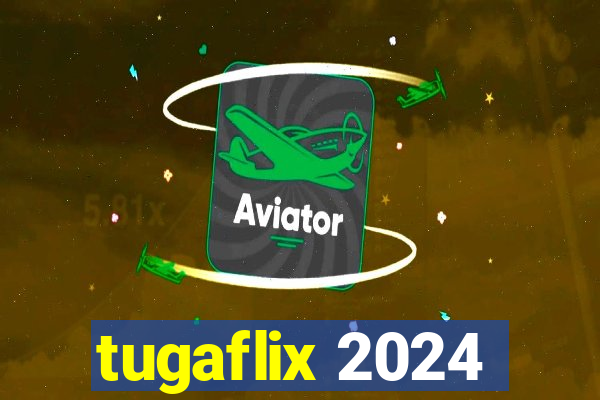 tugaflix 2024