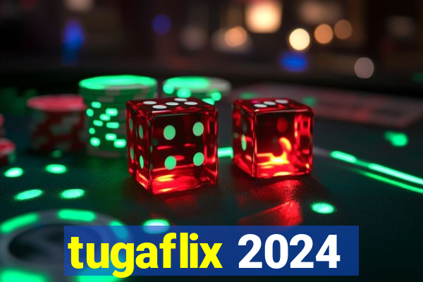 tugaflix 2024