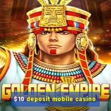 $10 deposit mobile casino