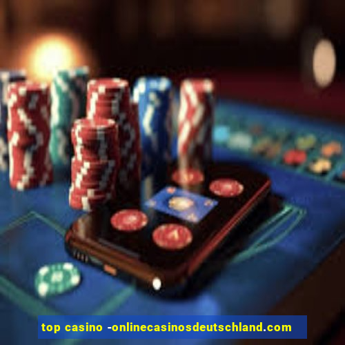 top casino -onlinecasinosdeutschland.com