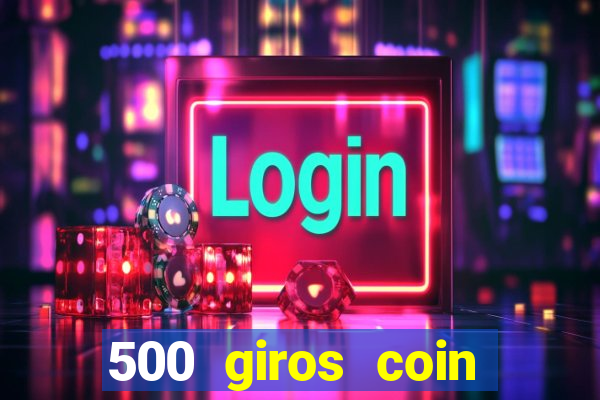 500 giros coin master gr谩tis